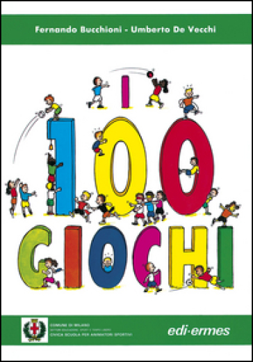 I 100 giochi - Fernando Bucchioni - Umberto De Vecchi