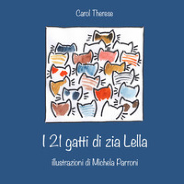 I 21 gatti di zia Lella - Carol Therese
