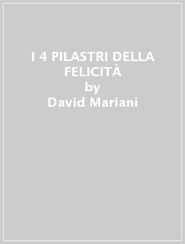 I 4 PILASTRI DELLA FELICITÀ - David Mariani