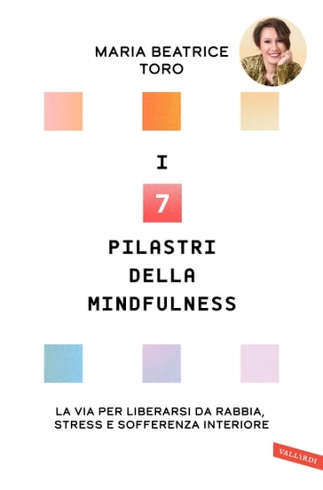 I 7 pilastri della Mindfulness - Maria Beatrice Toro