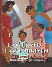 I Am Loved . . . I Am Forgiven