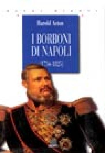I Borboni di Napoli - Harold Acton