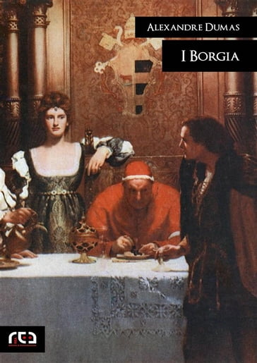 I Borgia - Alexandre Dumas - Annalisa Iezzi