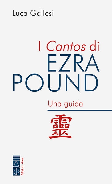 I Cantos di Ezra Pound - Luca Gallesi