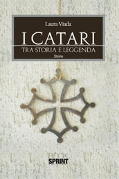 I Catari - Tra storia e leggenda