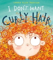 I Don t Want Curly Hair!
