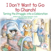 I Don t Want to Go to Church!
