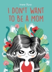 I Don¿t Want to Be a Mom