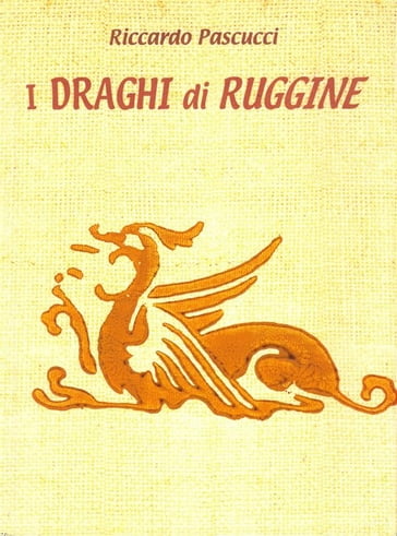 I Draghi di Ruggine - Riccardo Pascucci