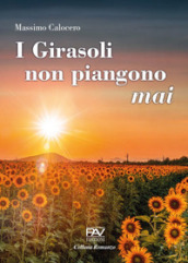 I Girasoli non Piangono Mai