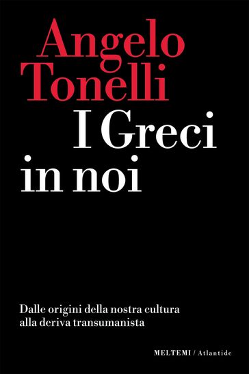 I Greci in noi - Angelo Tonelli