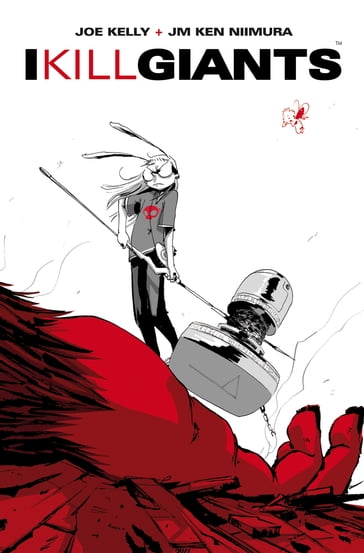 I Kill Giants - JM Ken Niimura - Joe Kelly