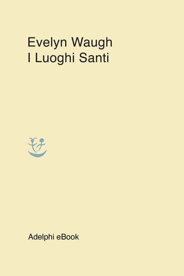 I Luoghi Santi - Evelyn Waugh