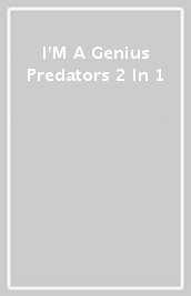 I M A Genius Predators 2 In 1
