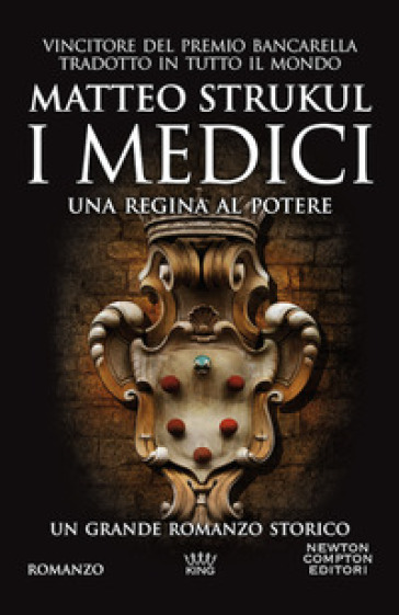 I Medici. Una regina al potere - Matteo Strukul