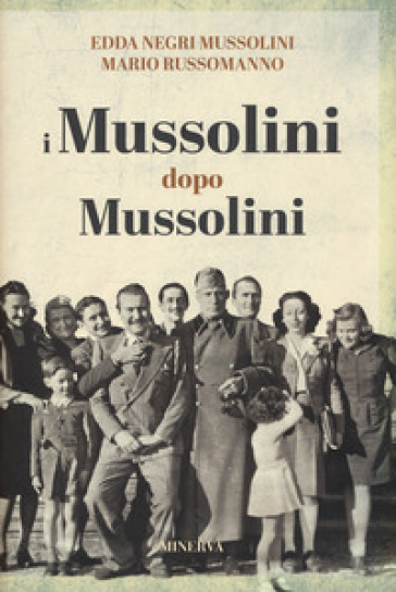 I Mussolini dopo i Mussolini - Edda Negri Mussolini - Mario Russomanno