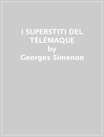 I SUPERSTITI DEL TÉLÉMAQUE - Georges Simenon