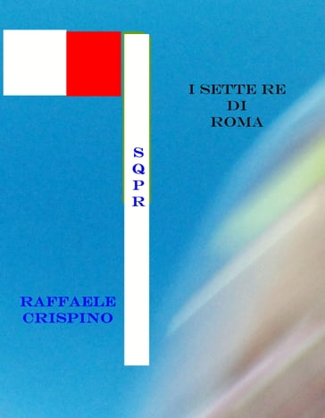 I Sette Re di Roma - Raffaele Crispino