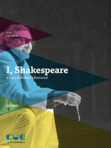 I, Shakespeare - Tim Crouch