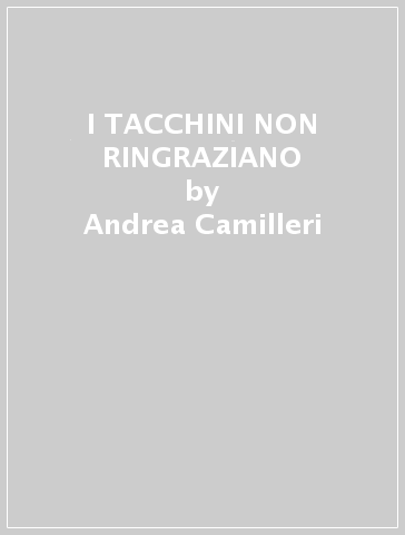 I TACCHINI NON RINGRAZIANO - Andrea Camilleri