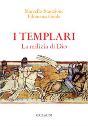 I Templari. La milizia di Dio