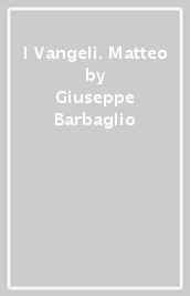 I Vangeli. Matteo