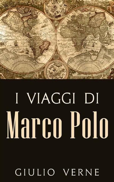 I Viaggi di Marco Polo - Giulio Verne