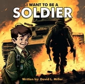 I Want To Be A Soldier