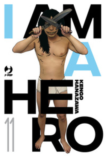 I am a hero. Nuova ediz.. 11. - Kengo Hanazawa