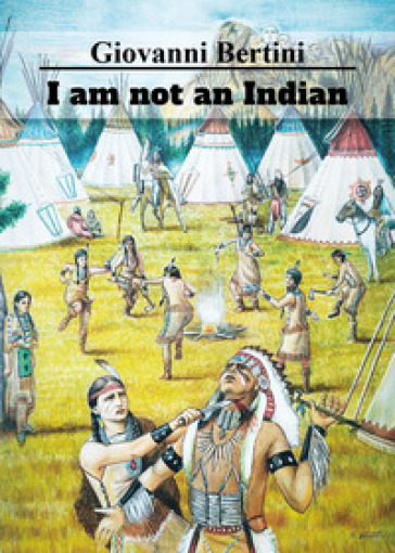 I am not an Indian - Giovanni Bertini