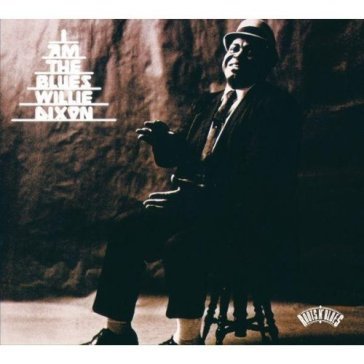 I am the blues - Willie Dixon