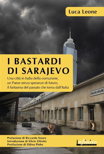 I bastardi di Sarajevo - Luca Leone - Riccardo Noury - Silvio Ziliotto