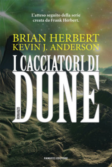 I cacciatori di Dune - Brian Herbert - Kevin J. Anderson