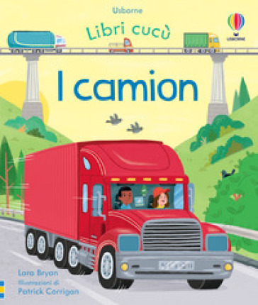 I camion. Ediz. a colori - Lara Bryan