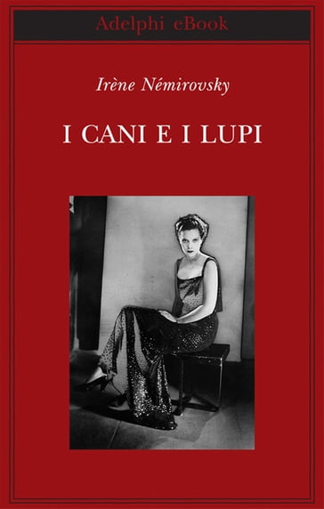 I cani e i lupi - Irene Némirovsky