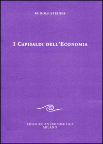 I capisaldi dell'economia - Rudolph Steiner