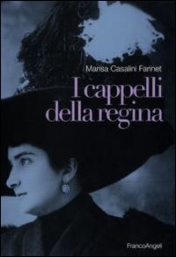 I cappelli della regina - Marisa Casalini Farinet