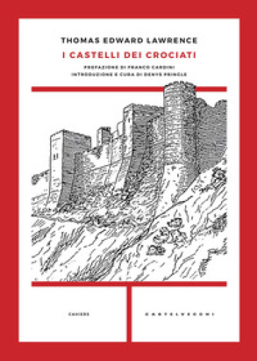 I castelli dei crociati - Thomas Edward Lawrence