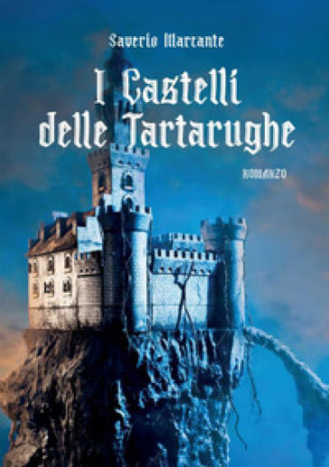 I castelli delle Tartarughe - Saverio Marcante