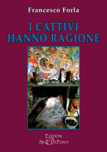 I cattivi hanno ragione - Francesco Forla