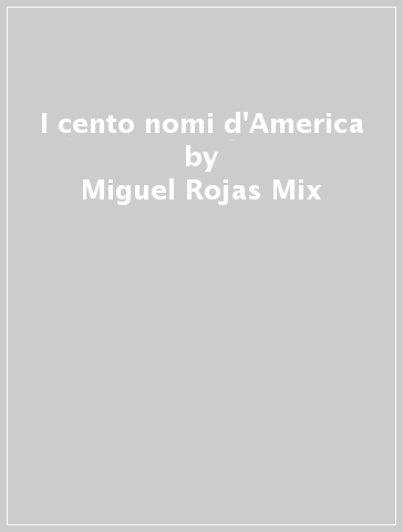 I cento nomi d'America - Miguel Rojas Mix