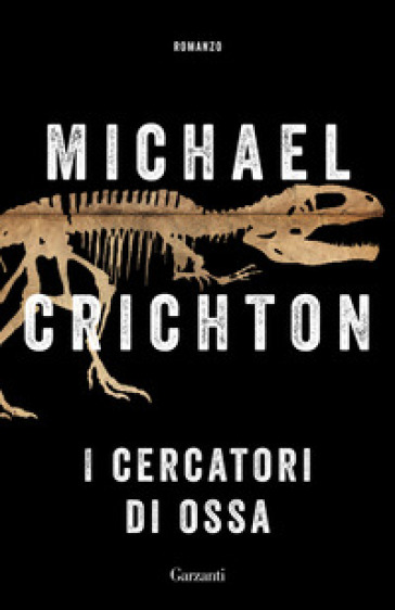 I cercatori di ossa - Michael Crichton