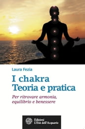 I chakra. Teoria e pratica