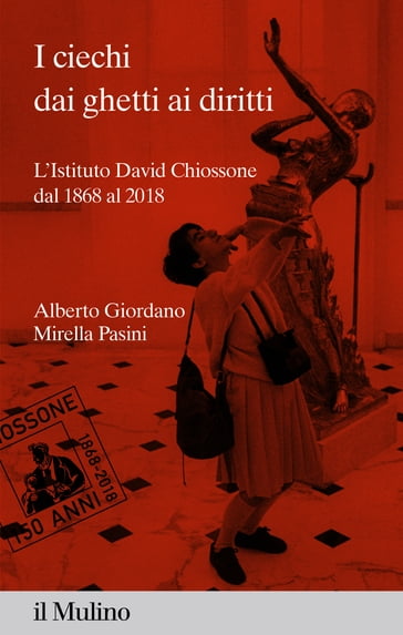 I ciechi dai ghetti ai diritti - Alberto Giordano - Pasini Mirella