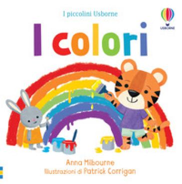 I colori. Ediz. a colori - Anna Milbourne