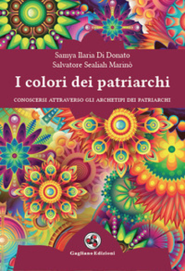 I colori dei patriarchi - Samya Ilaria Di Donato - Salvatore Sealiah Marinò