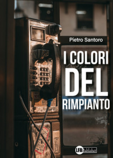I colori del rimpianto - Pietro Santoro