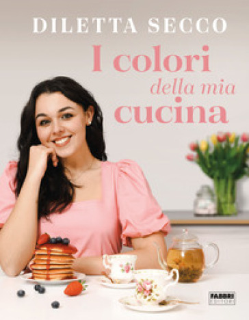 I colori della mia cucina - Diletta Secco