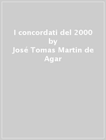 I concordati del 2000 - José Tomas Martin de Agar | 