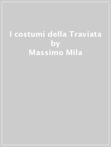 I costumi della Traviata - Massimo Mila